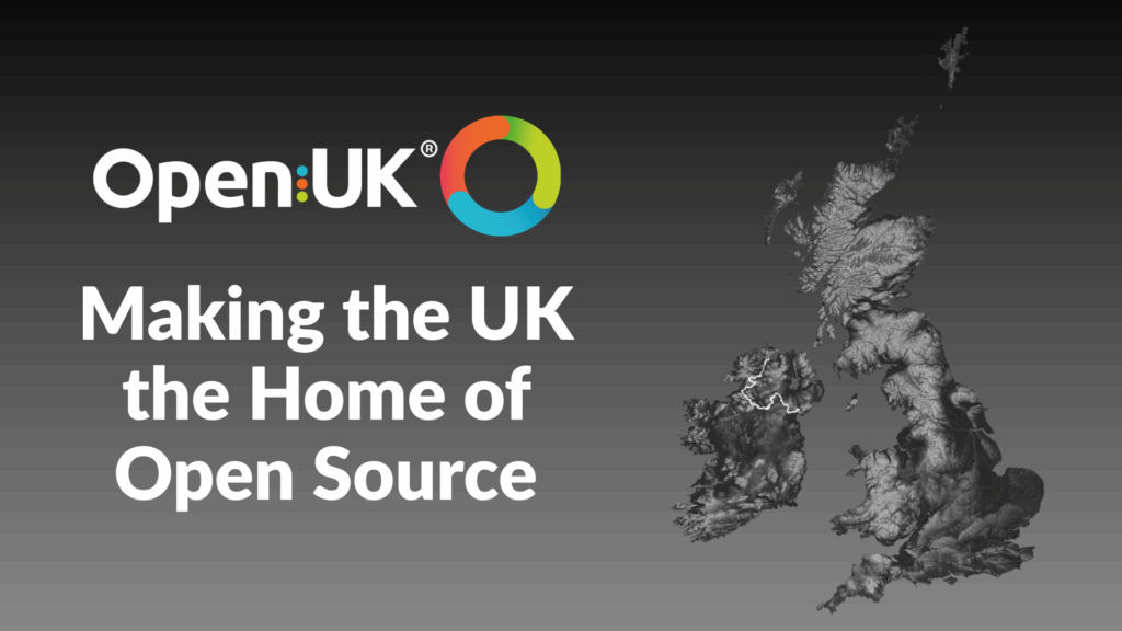 Making the UK the Home of Open Source - OpenUK